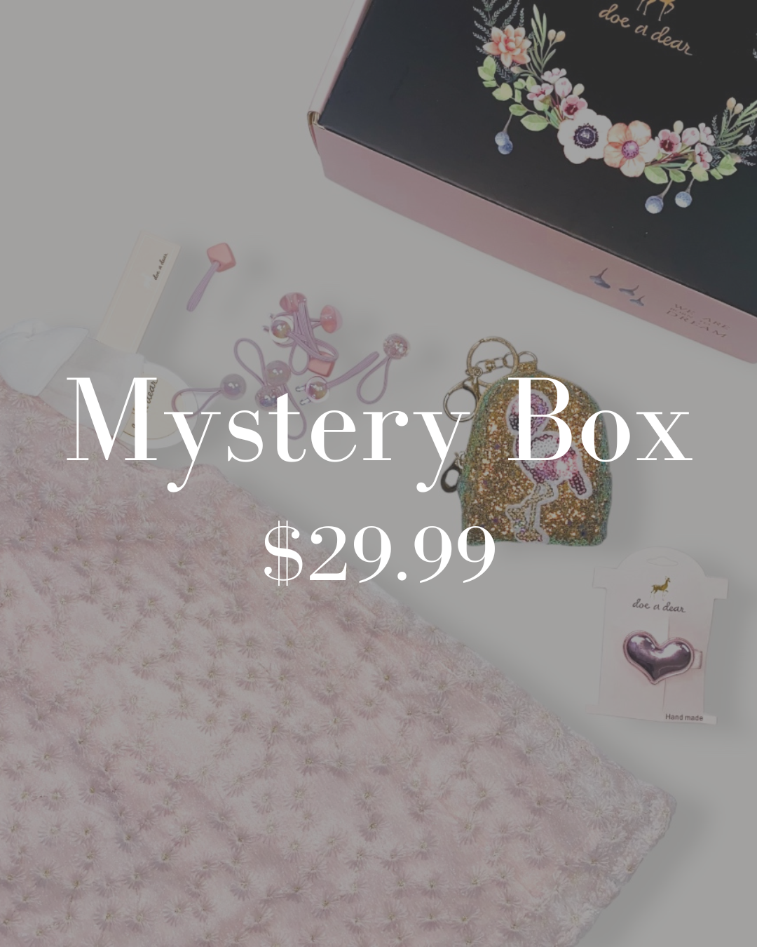 $29.99 Mystery Box (Valued at $65 - $85) - doe a dear